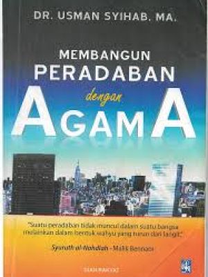 MEMBANGUN PERADABABAN dengan AGAMA