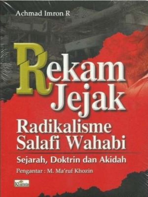 Rekam Jejak Radikalisme Salafi Wahabi