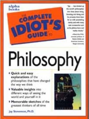 The Complete Idiot's Guide to Philosophy