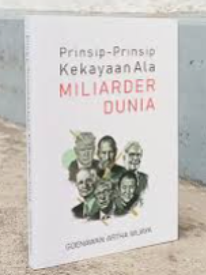 prinsip-prinsip kekayaan ala MILIARDER DUNIA