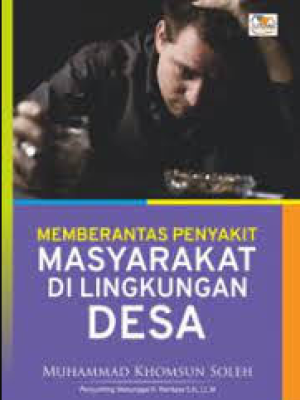 Memberantas Penyakit Masyarakat Di Lingkungan Desa 