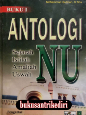 ANTOLOGI SEJARAH ISTILAH AMALIYAH USWAH NU