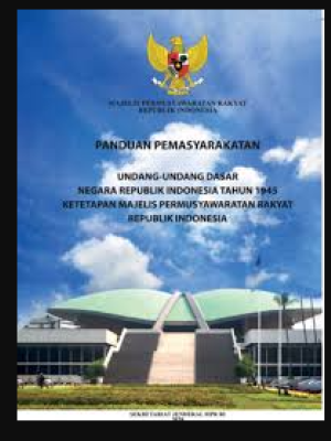 panduan pemasyarakatan undang-undang dasar negara republik indonesia tahun 1945 dan majelis permusyawaratan rakyat republik indonesia