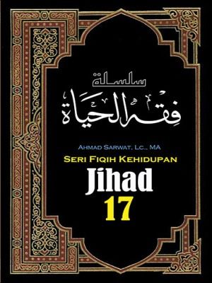 Seri Fiqih Kehidupan (17) : Jihad