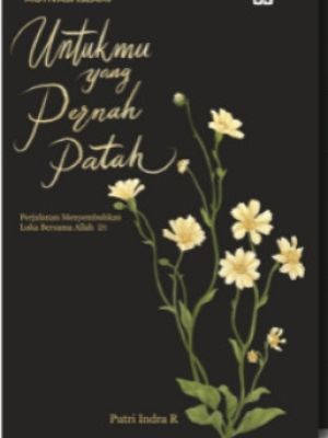 untukmu yang pernah patah
