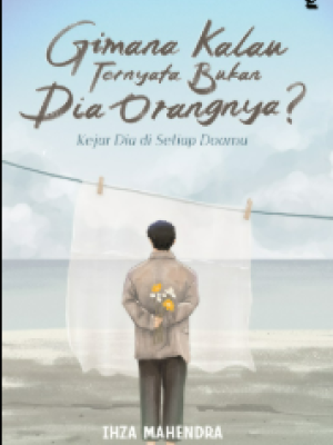 Gimana Kalau Ternyata Bukan Dia Orangnya ?