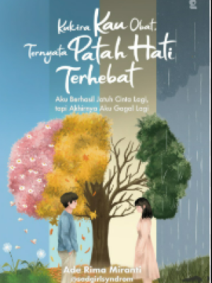 Kukira Kau Obat, Ternyata Patah Hati Terhebat