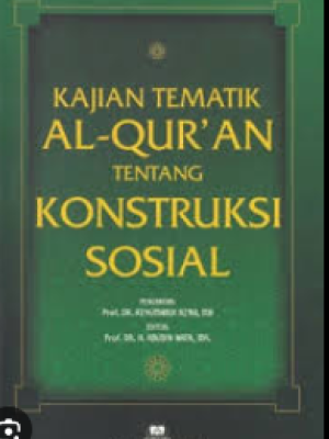 Kajian Al Quran tentang konstruksi sosial
