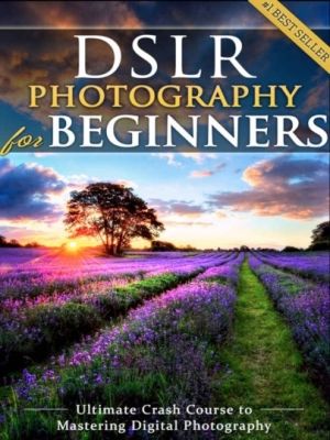 DSLR Photography for Beginners