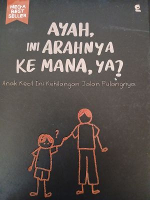 SMK - Ayah, ini arahnya kemana, ya?