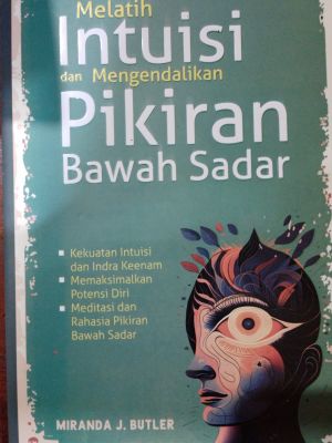 Melatih Intuisi dan Mengendalikan Pikiran Bawah Sadar