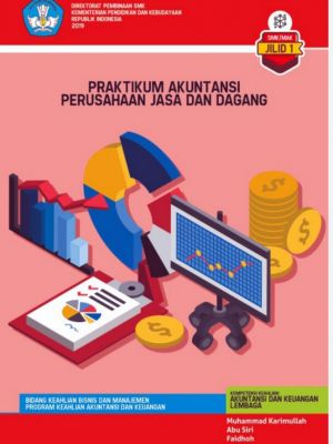 PRAKTIKUM AKUNTANSI  PERUSAHAAN  JASA DAN DAGANG Jilid 1