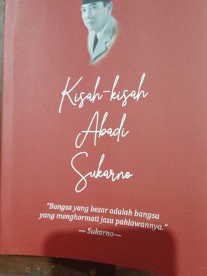 Kisah-kisah Abadi Sukarno