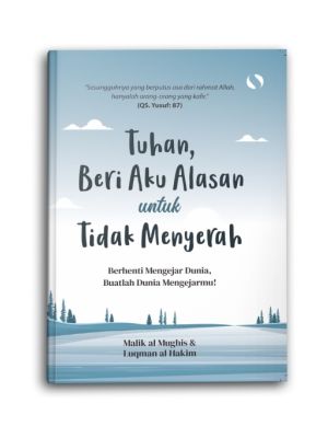 tuhan, beri aku alasan untuk tidak menyerah