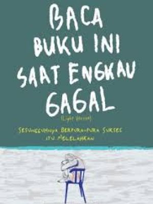 BACA BUKU INI SAAT ENGKAU GAGAL