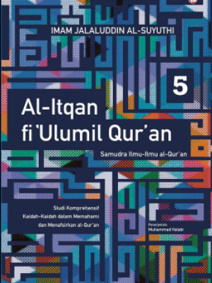 Al-Itqan fi'Ulumil Qur'an Samudra Ilmu-ilmu al-Qur'an 