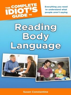 THE COMPLETE IDIOT’S GUIDE TO READING BODY LANGUAGE