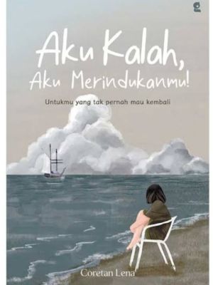 Aku kalah, Aku merindukanmu