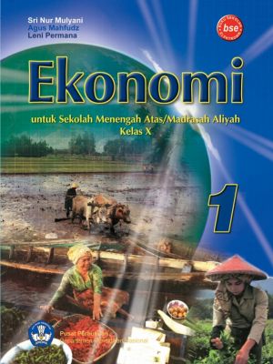 Ekonomi 1 untuk Sekolah Menengah Atas/ Madrasah Aliyah Kelas X