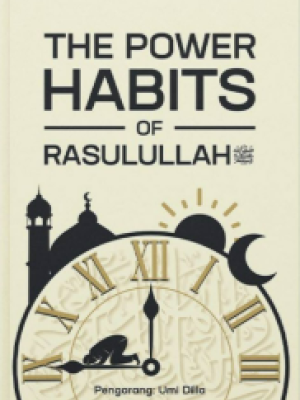 THE POWER HABITS OF RASULULLAH