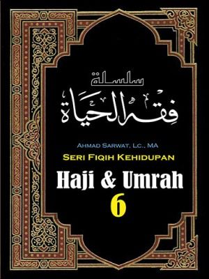 Seri Fiqih Kehidupan (6) : Haji & Umrah