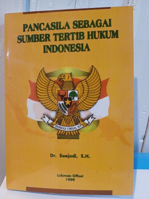 PANCASILA SEBAGAI SUMBER TERTIB HUKUM INDONESIA