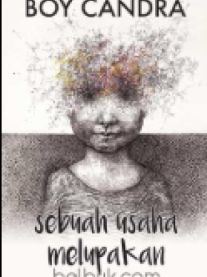 Sebuah Usaha Melupakan 