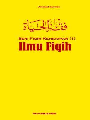 Seri Fiqih Kehidupan (1) : Pengantar Ilmu Fiqih