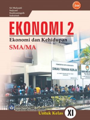 EKONOMI 2 Ekonomi dan Kehidupan Untuk SMA/MA Kelas XI