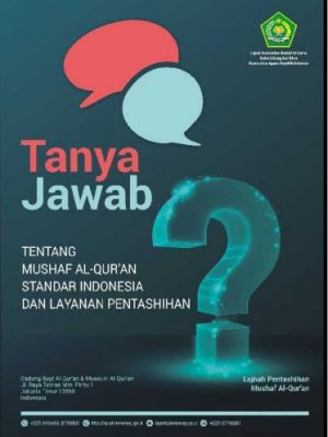 TANYA JAWAB TENTANG MUSHAF AL-QUR’AN STANDAR INDONESIA DAN LAYANAN PENTASHIHAN