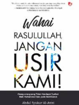 Wahai Rasulullah Jangan Usir Kami !