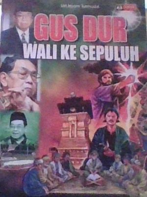 GUS DUR  WALI KE SEPULUH