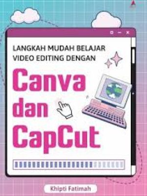 Langkah Mudah Belajar Video Editing dengan Canva dan Capcut
