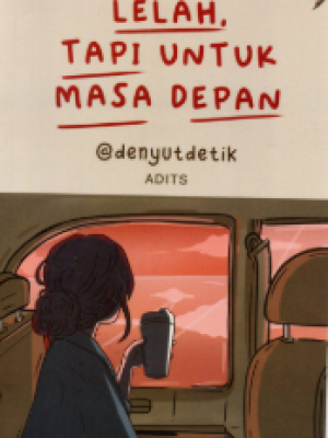 Lelah, Tapi Untuk Masa Depan 